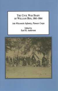 The Civil War Diary of William Biss, 1861-1864 : 16th Wisconsin Infantry, Pioneer Corps