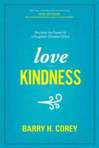 Love Kindness : Discover the Power of a Forgotten Christian Virtue