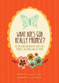 What Does God Really Promise? : 101 Questions and Answers about Gods Promises, the Church, and the Future