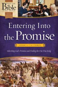 Entering into the Promise : Joshua through 1 & 2 Samuel; Inheriting God's Promises and Finding the One True King (What the Bible Is All about Bible St