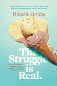 The Struggle Is Real : Getting Better at Life, Stronger in Faith, and Free from the Stuff Keeping You Stuck