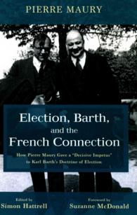 Election, Barth, and the French Connection : How Pierre Maury Gave a Decisive Impetus to Karl Barths Doctrine of Election