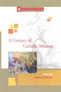 A Century of Catholic Mission : Roman Catholic Missiology 1910 to the Present (Rwgnum Edinburgh Centenary) （Reprint）
