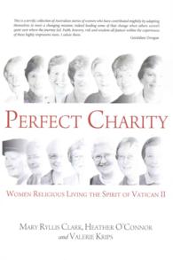 Perfect Charity : Women Religious Living the Spirit of Vatican II