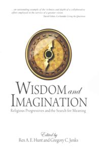 Wisdom and Imagination : Religious Progressives and the Search for Meaning