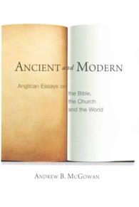 Ancient and Modern : Anglican Essays on the Bible, the Church and the World
