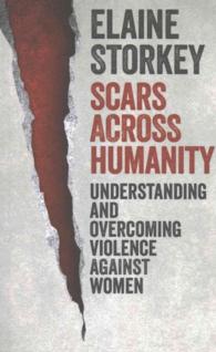 Scars Across Humanity : Understanding and Overcoming Violence against Women