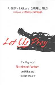 Let Us Prey : The Plague of Narcissist Pastors and What We Can Do about It