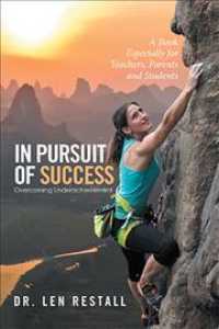 In Pursuit of Success Overcoming Underachievement : A Book Especially for Teachers, Parents and Students