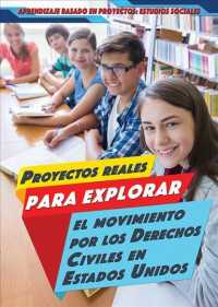 Proyectos Reales Para Explorar El Movimiento Por Los Derechos Civiles En Estados Unidos (Real-World Projects to Explore the Civil Rights Movement) (Aprendizaje Basado En Proyectos: Estudios Sociales (Project-)