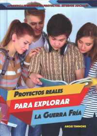 Proyectos Reales Para Explorar La Guerra Fría (Real-World Projects to Explore the Cold War) (Aprendizaje Basado En Proyectos: Estudios Sociales (Project-) （Library Binding）