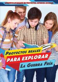 Proyectos Reales Para Explorar La Guerra Fría (Real-World Projects to Explore the Cold War) (Aprendizaje Basado En Proyectos: Estudios Sociales (Project-)