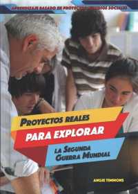 Proyectos Reales Para Explorar La Segunda Guerra Mundial (Real-World Projects to Explore World War II) (Aprendizaje Basado En Proyectos: Estudios Sociales (Project-) （Library Binding）