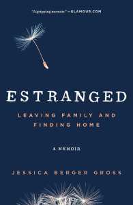 Estranged : Leaving Family and Finding Home