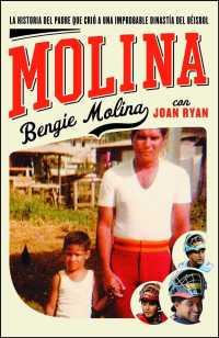 Molina : La historia del padre que crio una improbable dinastia del beisbol / the Story of the Father Who Raised an Unlikely Baseball Dynasty