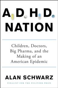ADHD Nation : Children, Doctors, Big Pharma, and the Making of an American Epidemic （1ST）