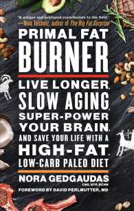 Primal Fat Burner : Live Longer, Slow Aging, Super-Power Your Brain, and Save Your Life with a High-Fat, Low-Carb Paleo Diet （1ST）