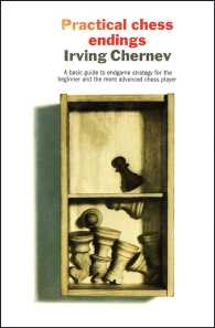 Practical Chess Endings : A Basic Guide to Endgame Strategy for the Beginner and the More Advanced Chess Player （Reprint）