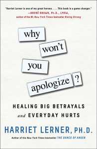 Why Won't You Apologize? : Healing Big Betrayals and Everyday Hurts