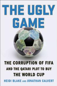 The Ugly Game : The Corruption of Fifa and the Qatari Plot to Buy the World Cup
