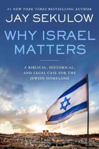Why Israel Matters : A Biblical, Historical, and Legal Case for the Jewish Homeland