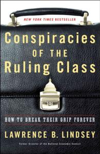 Conspiracies of the Ruling Class : How to Break Their Grip Forever
