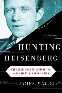 Hunting Heisenberg : The Secret Race to Capture the Nazis' Most Dangerous Man