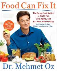 Food Can Fix It : The Superfood Switch to Fight Fat, Defy Aging, and Eat Your Way Healthy （1ST）