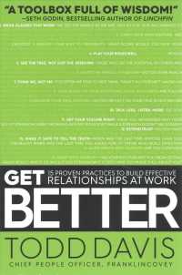 Get Better : 15 Proven Practices to Build Effective Relationships at Work