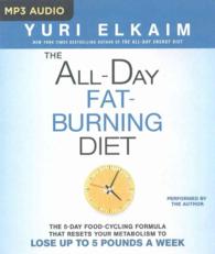 The All-Day Fat-Burning Diet : The 5-Day Food-Cycling Formula That Resets Your Metabolism to Lose Up to 5 Pounds a Week （1 MP3 UNA）