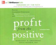 Profit from the Positive (4-Volume Set) : Proven Leadership Strategies to Boost Productivity and Transform Your Business （Unabridged）
