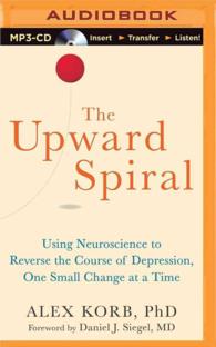 The Upward Spiral : Using Neuroscience to Reverse the Course of Depression, One Small Change at a Time （MP3 UNA）