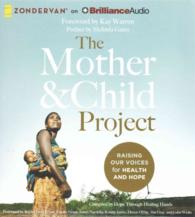 The Mother & Child Project (6-Volume Set) : Raising Our Voices for Health and Hope （Unabridged）
