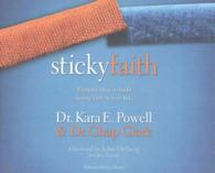 Sticky Faith (6-Volume Set) : Everyday Ideas to Build Lasting Faith in Your Kids （Unabridged）