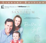 Bella's Gift (8-Volume Set) : How One Little Girl Transformed Our Family and Inspired a Nation; Library Edition （Unabridged）