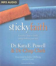 Sticky Faith : Everyday Ideas to Build Lasting Faith in Your Kids （MP3 UNA）