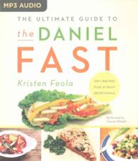 The Ultimate Guide to the Daniel Fast : 100+ Recipes Plus 21 Daily Devotionals （MP3 UNA）
