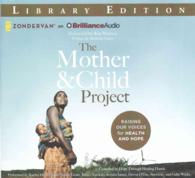 The Mother and Child Project (6-Volume Set) : Raising Our Voices for Health and Hope; Library Edition （Unabridged）