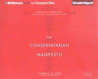 The Conservatarian Manifesto (5-Volume Set) : Libertarians, Conservatives, and the Fight for the Right's Future （Unabridged）