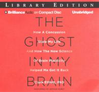 The Ghost in My Brain (8-Volume Set) : How a Concussion Stole My Life and How the New Science of Brain Plasticity Helped Me Get It Back; Library Editi （1 UNA）