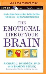 The Emotional Life of Your Brain : How Its Unique Patterns Affect the Way You Think, Feel, and Live - and How You Can Change Them （MP3 UNA）