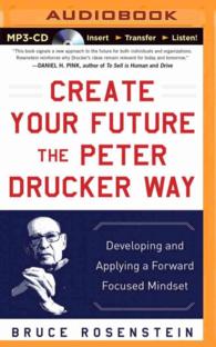 Create Your Future the Peter Drucker Way : Developing and Applying a Forward Focused Mindset （MP3 UNA）