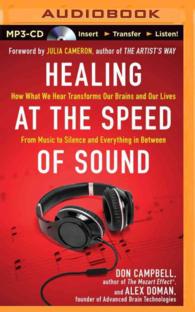 Healing at the Speed of Sound : How What We Hear Transforms Our Brains and Our Lives: from Music to Silence and Everything in between （MP3 UNA）