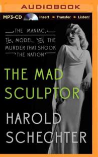 The Mad Sculptor : The Maniac, the Model, and the Murder That Shook the Nation （MP3 UNA）