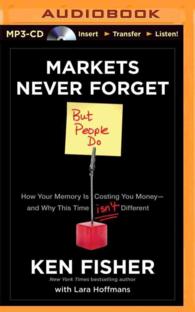 Markets Never Forget but People Do : How Your Memory Is Costing You Money - and Why This Time isn't Different （MP3 UNA）