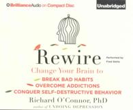 Rewire (9-Volume Set) : Change Your Brain to Break Bad Habits, Overcome Addictions, Conquer Self-Destructive Behavior （Unabridged）