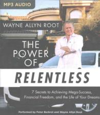 The Power of Relentless : 7 Secrets to Achieving Mega-Success, Financial Freedom, and the Life of Your Dreams （MP3 UNA）