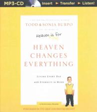 Heaven Changes Everything : Living Every Day with Eternity in Mind （MP3 UNA）