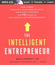 The Intelligent Entrepreneur : How Three Harvard Business School Graduates Learned the 10 Rules of Successful Entrepreneurship （MP3 UNA）