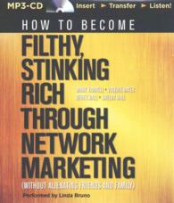 How to Become Filthy, Stinking Rich through Network Marketing : Without Alienating Friends and Family （MP3 UNA）